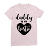 Daddy is My Bestie Ladies Fitted T-Shirt