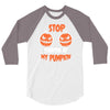 stop staring at my pumpkin 3/4 Sleeve Shirt