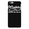 whiskey made me do it funny iPhone 6 Plus/6S Plus Case