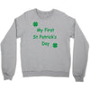 my first st patricks day Crewneck Sweatshirt