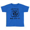 deal with it angry pitbul Toddler T-shirt