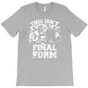 this isn't even my final form1 T-Shirt