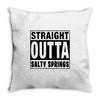 straight outta salty springs Throw Pillow