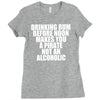 drinking before noon makes you a pirate not an alcoholic Ladies Fitted T-Shirt