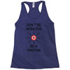don't be negative... be a proton! Racerback Tank