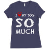i love my dog so much Ladies Fitted T-Shirt