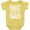 being single drinking doubles seeing triple Baby Onesie