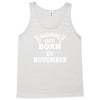 legends are born in november Tank Top