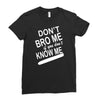 dont know me dont bro me Ladies Fitted T-Shirt