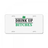 drink up bitches License Plate