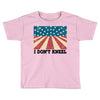I Don't Kneel Toddler T-shirt