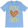 extra cheesy T-Shirt