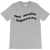 my main queeze T-Shirt