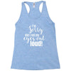 i'm sorry did i roll ... Racerback Tank