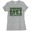 gardeners don&rsquo;t get old, ideal gift or christmas present. Ladies Fitted T-Shirt