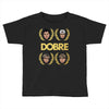 Dobre Brothers Toddler T-shirt