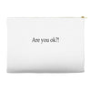are you ok Accessory Pouches