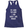 i'm sorry when i was hungry Racerback Tank