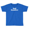 bad hombre Toddler T-shirt