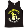 nevertheless she persisted Tank Top