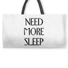 need more sleep Weekender Totes
