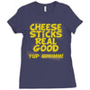 cheese sticks real good yup mhhmm! Ladies Fitted T-Shirt