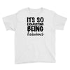 its so exhausting being fabulous Youth Tee