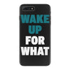 wake up for What iPhone 7 Plus Case