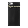 virginity is curable tee iPhone 7 Case