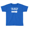 i'm with stupid mens Toddler T-shirt