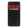 mom is the best iPhone 7 Plus Case