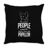 The More People I Meet The More I Love My Papillon Gifts Throw Pillow