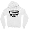 All I Care About Is Fishing And Like Maybe 3 People And Beer Zipper Hoodie