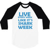 shark week live every week 3/4 Sleeve Shirt