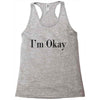 i'm okay Racerback Tank