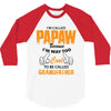 I'm Called Papaw Because I'm Way Too Cool To Be Called Grandfather 3/4 Sleeve Shirt