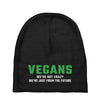 Vegans We're Not Crazy We're Just From The Future White Baby Beanies