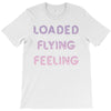 loaded like a freight train flying like an aeroplane feeling like a sp T-Shirt