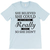 she believed she could but she was really tired so she didn't T-Shirt