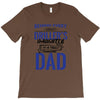 Behind Every Great Driller's Daughters Is A Truly Amazing Dad T-Shirt