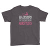 women created equal except hairstylists Youth Tee
