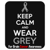 Keep Calm And Wear Grey (For Brain Cancer Awareness) Mousepad