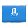 i pooped today Accessory Pouches