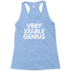 verry stable genius Racerback Tank