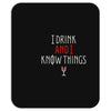 i drink and i know things 3 Mousepad