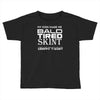 my kids made me bald Toddler T-shirt