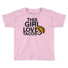 This Girl Loves Tacos Toddler T-shirt