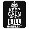 Keep Calm And Let Bill Handle It Mousepad