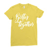 better together 3 Ladies Fitted T-Shirt