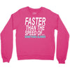 faster than the speed of something slower Crewneck Sweatshirt